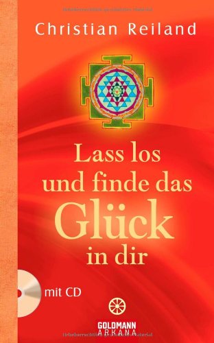 Lass los und finde das Glück in dir mit CD - Reiland, Christian