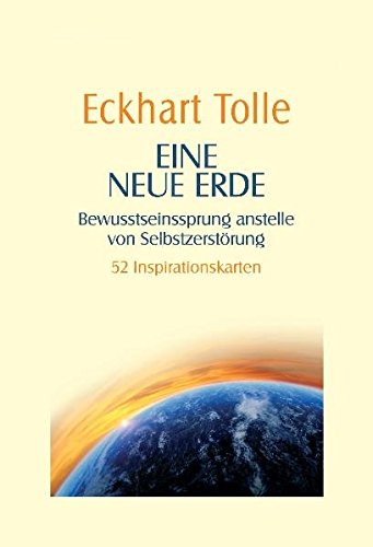 Eine neue Erde -: Bewusstseinssprung anstelle von Selbstzerstörung - 52 Inspirationskarten - Tolle, Eckhart