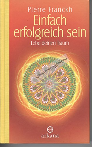 Einfach erfolgreich sein: Lebe deinen Traum - Franckh, Pierre