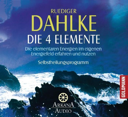 Die vier Elemente: Die elementaren Energien im eigenen Energiefeld erfahren und nutzen - Selbstheilungsprogramm (9783442339204) by Dahlke, Ruediger