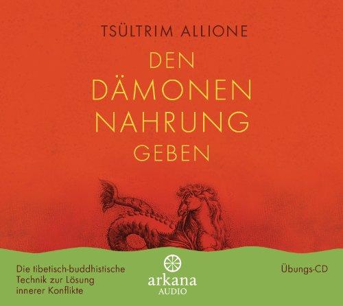 Den Dämonen Nahrung Geben, 1 Audio-Cd: Buddhistische Techniken Zur Lösung Innerer Konflikte. Übungs-Cd. 46 Min. - Allione, Tsültrim Übersetzung: Schürholz, Marietta J. Sprecherin: Agnes Pollner; Allione, Tsültrim; Schürholz, Marietta J.; Pollner, Agnes