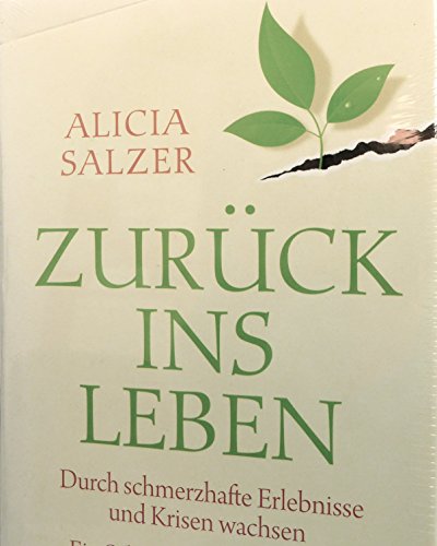 Stock image for Zurck ins Leben: Durch schmerzhafte Erlebnisse und Krisen wachsen - Ein Selbstheilungsprogramm for sale by medimops