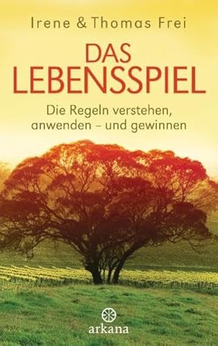 Das Lebensspiel. Die Regeln verstehen, anwenden und gewinnen.