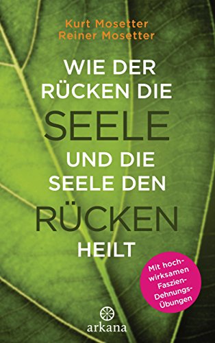 Beispielbild fr Wie der Rcken die Seele und die Seele den Rcken heilt: Die Psychologie der Muskeln - Mit hochwirksamen Faszien-Dehnungs-bungen zum Verkauf von medimops