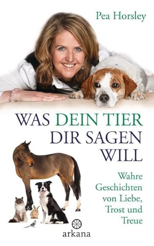 Stock image for Was dein Tier dir sagen will: Wahre Geschichten von Liebe, Trost und Treue for sale by medimops
