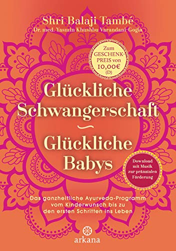 Imagen de archivo de Glckliche Schwangerschaft - glckliche Babys: Das ganzheitliche Ayurveda-Programm vom Kinderwunsch bis zu den ersten Schritten ins Leben - Mit Download: Musik zur prnatalen Frderung a la venta por medimops