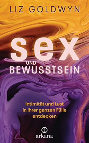 Stock image for Sex und Bewusstsein: Intimitt und Lust in ihrer ganzen Flle entdecken for sale by medimops