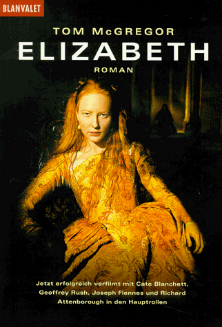 Stock image for Elizabeth. Roman (das Buch zum Film mit Cate Blanchett, Geoffrey Rush, Joseph Fiennes und Richard Attenborough in den Hauptrollen) for sale by Bildungsbuch