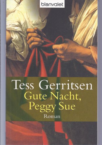 Gute Nacht, Peggy Sue : Roman. Aus dem Amerikan. von Christine Frauendorf-Mössel / Goldmann ; 35136 : Blanvalet - Gerritsen, Tess