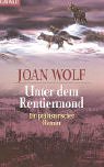 Unter dem Rentiermond. Ein prÃ¤historischer Roman. (9783442351503) by Wolf, Joan