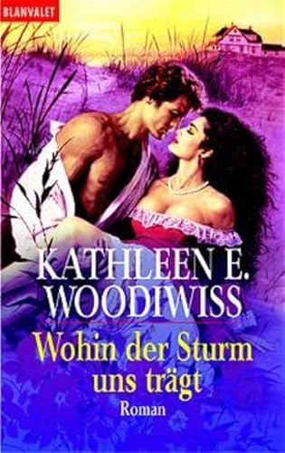 Wohin der Sturm uns trÃ¤gt. (9783442357239) by Woodiwiss, Kathleen E.