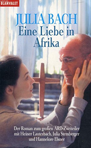 Eine Liebe in Afrika : Roman zum großen ARD-Zweiteiler (Nr. 35965) Goldmann: Blanvalet - Bach, Julia