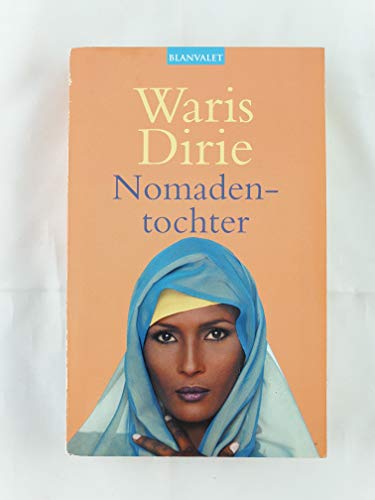 Stock image for Nomadentochter. Waris Dirie begibt sich mit ihrem Bruder auf die Reise nach Somalia, von wo sie vor fast 20 Jahren geflohen ist. Blanvalet-Taschenbuch Nr. 35982. [Aus dem Amerikanischen von Theda Krohm-Linke]. for sale by Antiquariat Frank Dahms