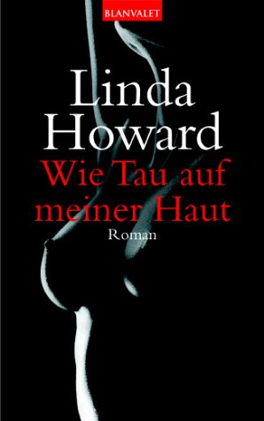 Wie Tau auf meiner Haut (9783442360529) by Linda Howard