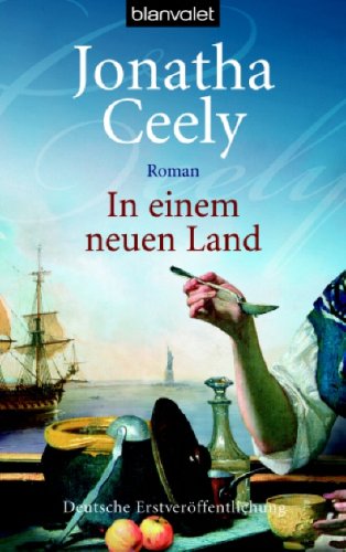 9783442361038: In einem neuen Land - Jonatha Ceely