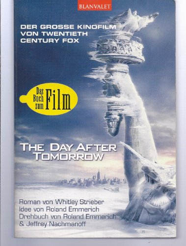 the day after tomorrow. der große kinofilm von twentieth century fox. nach dem drehbuch von roland emmerich und jeffrey nachmanoff. deutsch von bernhard kempen - strieber, whitley