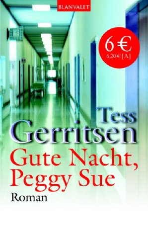 Gute Nacht, Peggy Sue. - Tess Gerritsen - Christine Frauendorf-Mössel