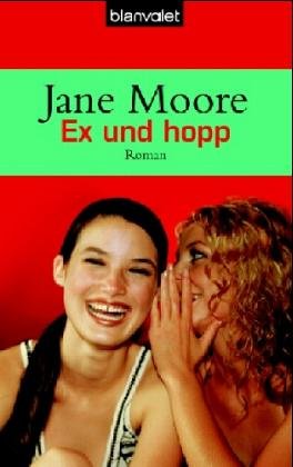 Ex und hopp : Roman. - Moore, Jane