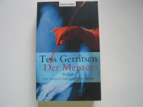 Der Meister : Roman. Aus dem Amerikan. von Andreas Jäger / Blanvalet ; 36284 - Gerritsen, Tess