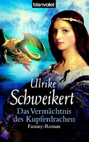 DAS VERMÄCHTNIS DES KUPFERDRACHEN. FANTASY-ROMAN. - Schweikert, Ulrike