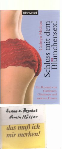 Beispielbild fr Schluss mit dem Blmchensex! Ein Roman von Gattinnen, Gttinnen und anderen Frauen zum Verkauf von Leserstrahl  (Preise inkl. MwSt.)