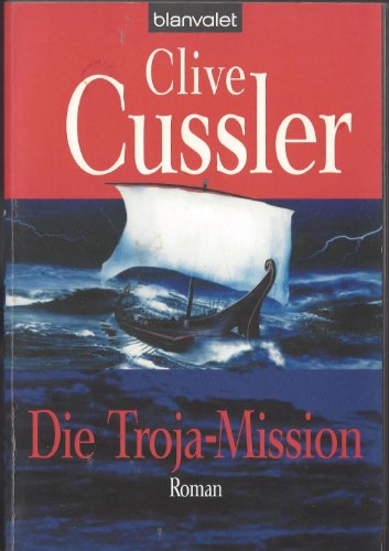 Die Troja-Mission: Ein Dirk-Pitt-Roman (9783442364732) by Cussler, Clive