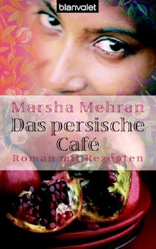 Das persische Café - Roman mit Rezepten