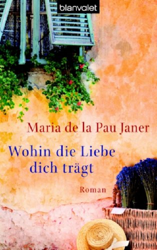 Stock image for Wohin die Liebe dich trgt: Roman for sale by medimops