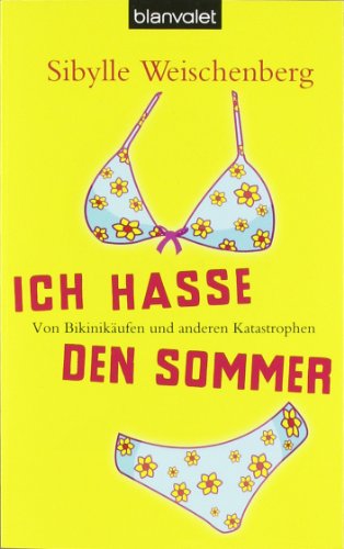 Beispielbild fr Ich hasse den Sommer: Von Bikinikufen und anderen Katastrophen zum Verkauf von Harle-Buch, Kallbach