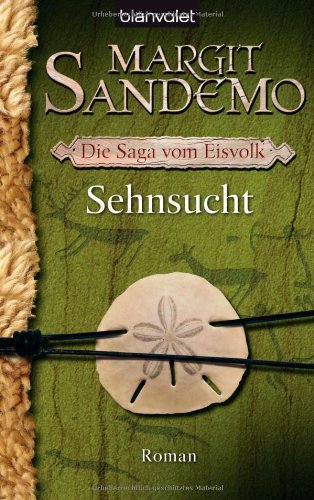 Sehnsucht: Die Saga vom Eisvolk 4 - Roman (9783442368037) by Sandemo, Margit