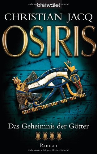 Das Geheimnis der Götter - Osiris Roman - Jacq, Christian und Anja Lazarowicz