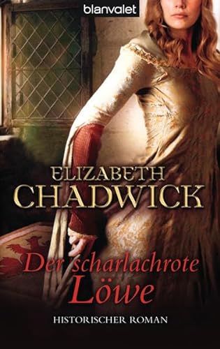 Der scharlachrote Löwe Historischer Roman - Chadwick, Elizabeth und Monika Koch