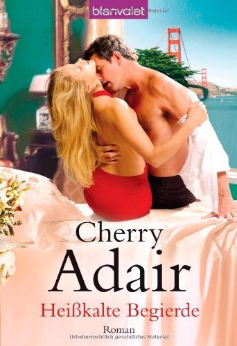 Heißkalte Begierde: Roman - Adair, Cherry