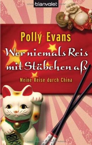 Stock image for Wer niemals Reis mit Stbchen a: Meine Reise durch China for sale by medimops