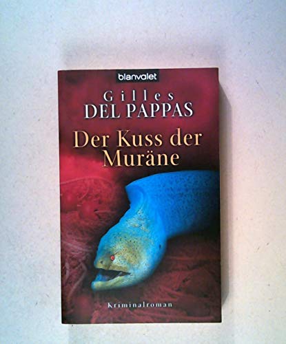 Der Kuss der Muräne: Kriminalroman