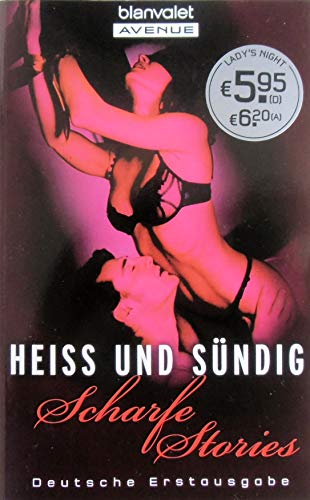 Stock image for Hei und sndig: Scharfe Stories for sale by medimops