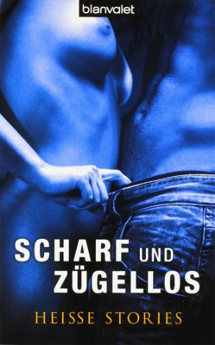 Stock image for Scharf und zgellos: Heie Stories for sale by medimops