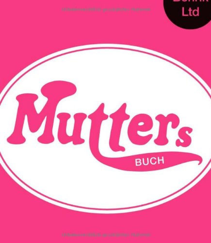 Stock image for Mutters Buch for sale by Leserstrahl  (Preise inkl. MwSt.)