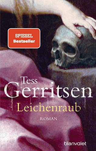 Leichenraub : Roman. Tess Gerritsen. Aus dem Amerikan. von Andreas Jäger / Blanvalet ; 37226 - Gerritsen, Tess