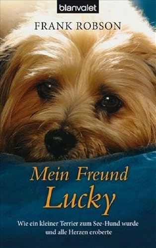 Stock image for Mein Freund Lucky: Wie ein kleiner Terrier zum See-Hund wurde und alle Herzen eroberte for sale by medimops
