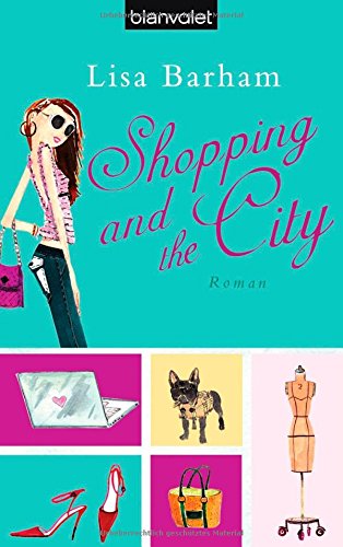 Beispielbild fr Shopping and the City: Roman: Roman. Deutsche Erstausgabe Barham, Lisa and Thiemann, Ute zum Verkauf von tomsshop.eu