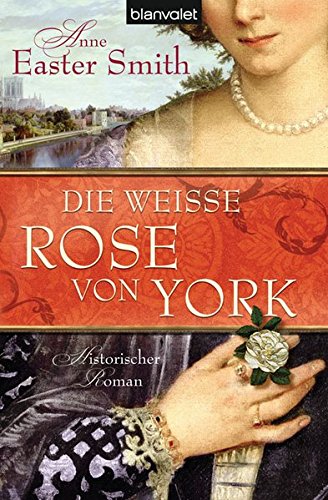 Imagen de archivo de Die weie Rose von York: Historischer Roman a la venta por medimops