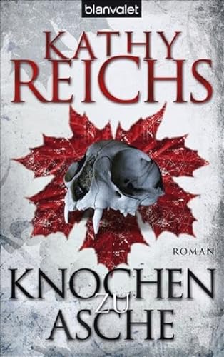 Imagen de archivo de Knochen zu Asche : Roman. Kathy Reichs. Aus dem Amerikan. von Klaus Berr / Blanvalet ; 37283 a la venta por Versandantiquariat Schfer