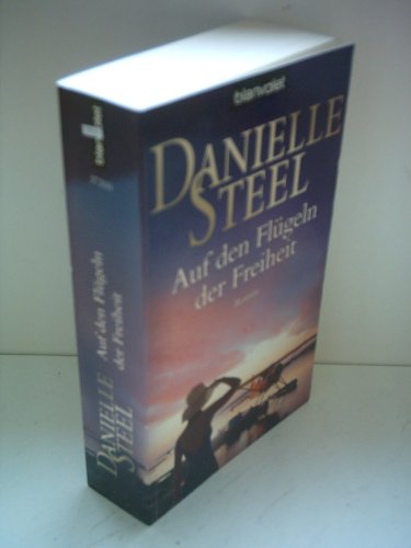 Auf den Flügeln der Freiheit : Roman. (Nr. 37310) Blanvalet - Steel, Danielle und Inge (Übers.) Wehrmann