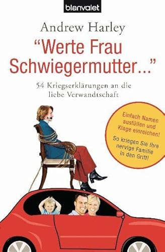 Beispielbild fr Werte Frau Schwiegermutter ." : 54 Kriegserklrungen an die liebe Verwandtschaft. Andrew Harley. Aus dem Engl. von Dorothee Hofer-Oldenbruch / Blanvalet ; 37349 zum Verkauf von ABC Versand e.K.