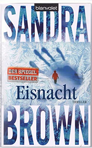 Eisnacht Thriller / Sandra Brown. Aus dem Amerikan. von Christoph Göhler