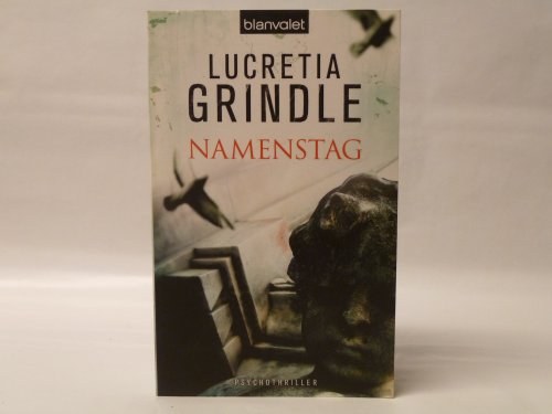 Namenstag : Psychothriller. Lucretia Grindle. Dt. von Carsten Mayer / Blanvalet ; 37413 - Grindle, Lucretia