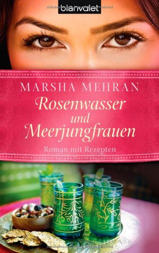 9783442374571: Rosenwasser und Meerjungfrauen: Roman mit Rezepten