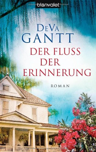 Der Fluss der Erinnerung: Roman - Gantt, DeVa