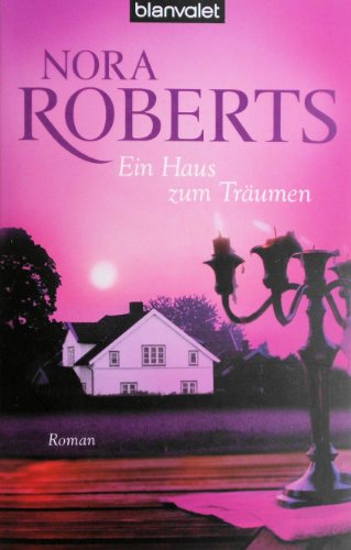 Ein Haus zum Träumen : Roman. Nora Roberts. Aus dem Amerikan. von Margarethe Pée / Blanvalet ; 37533 - Roberts, Nora und Margarethe van Pée